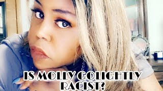 IS MOLLY GOLIGHTLY A RACIST [upl. by Saalocin]