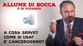 ALLUME DI ROCCA o di Potassio A cosa serve Come si usa E cancerogeno [upl. by Eniger910]