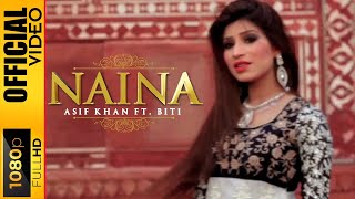 NAINA  ASIF KHAN FT BITI  OFFICIAL VIDEO [upl. by Ahsetan]