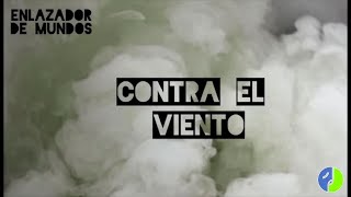 Enlazador De Mundos  Contra El Viento Video prod por Morpheo [upl. by Hnahc]