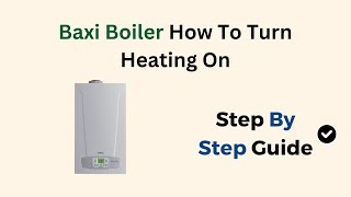 Baxi Boiler How To Turn Heating On [upl. by Dusza288]