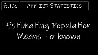 Statistics  812 Estimating Population Means 𝜎 known [upl. by Rafiq329]