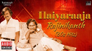 Ilaiyaraaja  Rajinikanth 80s Hits  Isaignani amp Superstar 80s Evergreen Melodies  Tamil Songs [upl. by Inaffit]