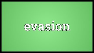 Evasion Meaning [upl. by Ardnuasak]