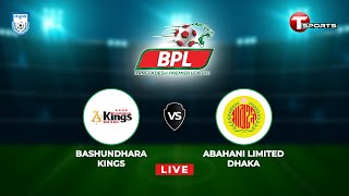 LIVE  Bashundhara Kings vs Abahani Limited Dhaka  Football  BPL Football 2023  T Sports [upl. by Onileva]