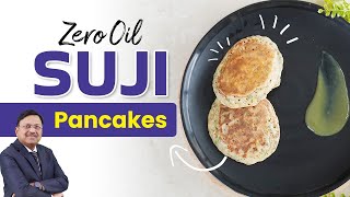 हर दिन बनाएं ये बिना तेल वाला सूजी नाश्ता  Suji Pancakes  Zero Oil Suji Pancakes [upl. by Cassella]