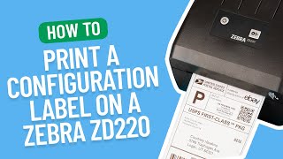 How to Print a Configuration Label on a Zebra ZD220  Smith Corona Labels [upl. by Felise518]