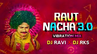 Raut Nacha 30‼️ VIBRATION MIX ‼️DJ RKS X DJ RAVI BMT [upl. by Tsnre333]