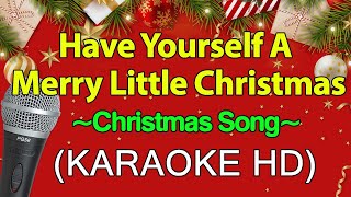 Have Yourself A Merry Little Christmas  KARAOKE HD [upl. by Shargel631]