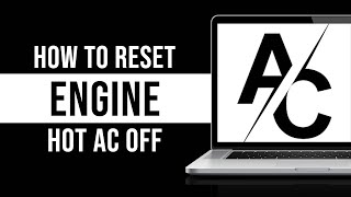 How To Reset Engine Hot Ac Off [upl. by Naux]