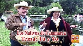 NATIVOS DE CAJAMARCA Tu y Yo  EXITOS DE OROOficial  YOUTUBE [upl. by Rosalinda]