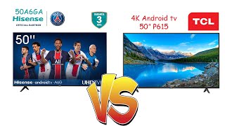 ANDROID TV HISENSE 50A6GA VS TCL 50 P615 [upl. by Portuna]