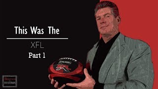 This Was The XFL  Behind The Titantron Part 1  Episode 28 [upl. by Farah]