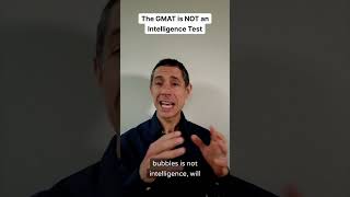 The GMAT is NOT an Intelligence Test [upl. by Ruyle]