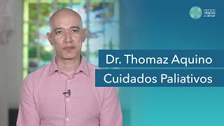 Dr Thomaz Aquino  Cuidados Paliativos [upl. by Nalyac849]