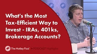 Whats the Most TaxEfficient Way to Invest  IRAs 401ks Brokerage Accounts [upl. by Euqinommod]