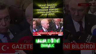 Devlet Bahçeli’den Tahrik Edici “Erdoğan” Sorusu Soran Gazeteciye Ayar Mesleğini Bırak [upl. by Nolyarg]