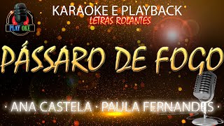 PÁSSARO DE FOGO  ANA CASTELO ft PAULA FERNANDES  KARAOKE e PLAYBACK com letra rolante [upl. by Edahsalof774]