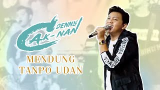 MENDUNG TANPO UDAN  DENNY CAKNAN LIVE [upl. by Breskin]