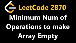 Minimum Numbers of Operations to Make Array Empty  Leetcode 2870  Python [upl. by Anialeh127]