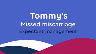 What is expectant management of a missed miscarriage  Tommys [upl. by Jaine814]