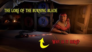 The LORE of The Burning Blade amp Why Tasha has it  Sea Of Thieves [upl. by Yreved]