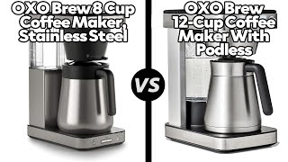 OXO Brew Coffee Maker Stainless Steel vs OXO Brew Coffee Maker with PodlessWhich One Is Better [upl. by Yelrebmyk]