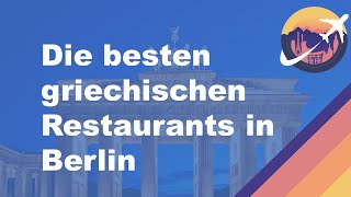 Die besten griechischen Restaurants in Berlin [upl. by Kylah]