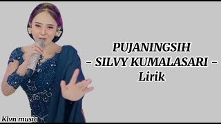 PUJANINGSIH  SILVY KUMALASARI  Lirik Video [upl. by Ahsenwahs388]