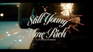 LANA  Still Young More Rich feat Watson Official Music Video [upl. by Ursula]