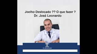 Seu joelho sai do lugar Saiba o que fazer nesta situação  Dr José Leonardo [upl. by Aleit]