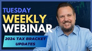 Weekly Webinar 2024 Tax Bracket Updates [upl. by Cobbie]