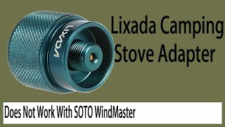 Lixada Camping Stove Adapter does not work with SOTO WindMaster [upl. by Macfarlane]