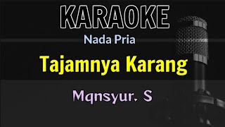 KARAOKE  TAJAMNYA KARANG  NADA PRIA [upl. by Romulus]