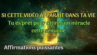 Très puissant Lunivers tenverra un miracle cette semaine affirmations positives loi attration [upl. by Aitram674]