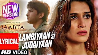 Lambiyaan Si Judaiyaan Full Video Song  Raabta  Latest Version Bollywood Songs  Hindi Revamp [upl. by Keyte407]