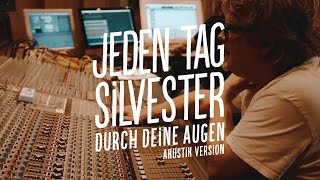 Jeden Tag Silvester quotDurch Deine Augenquot Official Akustik Video [upl. by Angel]