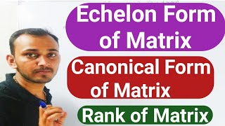 ECHELON FORM OF MATRIX  RANK OF MATRIX BY ECHELON FORM  CANONICAL FORM OF MATRIX  Anup online [upl. by Margarida]