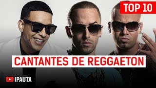 Top 10 Reggaetoneros  iPauta [upl. by Mchugh]