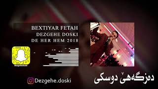 Bextiyar Fetah  de her hem 2018 [upl. by Ardolino]