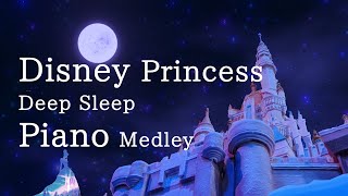 Disney Piano Collection quotDisney Princess Medleyquot for Deep Sleep and RelaxationNo Midroll Ads [upl. by Sweeney826]