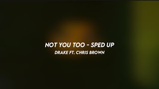 not you too drake ft chris brown sped up [upl. by Sirah]