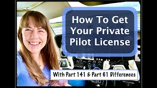 How To Get Your Private Pilot License With Differences Between Part 141 amp Part 61 E8 [upl. by Gaylor730]