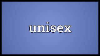 Unisex Meaning [upl. by Nyrtak]