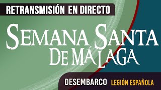 🔴 Semana Santa Málaga Desembarco Legión 2024 [upl. by Roley315]