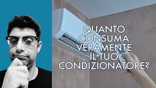 QUANTO CONSUMA VERAMENTE IL TUO CLIMATIZZATORE  BASTA BUFALE [upl. by Ajidahk315]