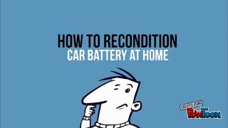 How to Recondition a Car Battery at Home [upl. by Elime]