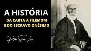 A HISTÓRIA DE FILEMOM E ONÉSIMO NA BÍBLIA  PASTOR SIDNEI LUIZ [upl. by Hachman701]