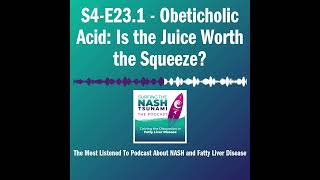 S4E231  Obeticholic Acid Is the Juice Worth the Squeeze [upl. by Mccallion]