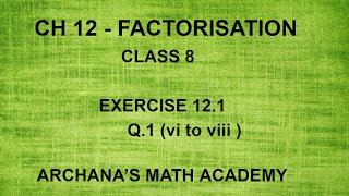 CH12  FACTORISATION  CLASS  8 NCERT  EXERCISE  121  Q1  vi to viii [upl. by Akemej]